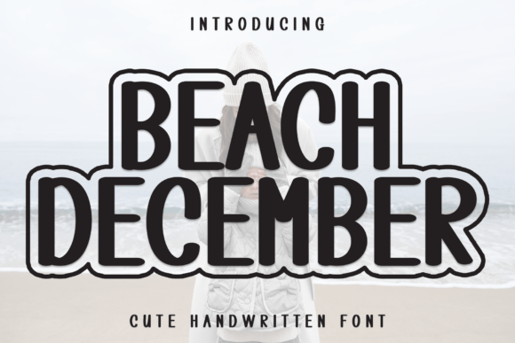 Beach December: A Font of Joy and Warmth