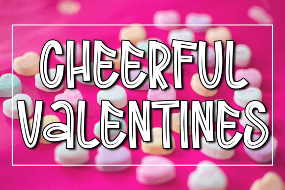 Embrace the Joy of Cheerful Valentines: A Font for Lighthearted Celebrations