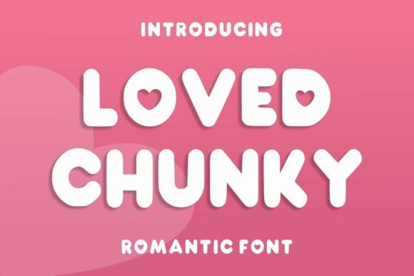 Loved Chunky: A Fun and Romantic Display Font for Creative Projects